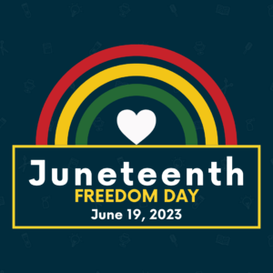 Graphic with rainbow. Rainbow is red yellow and green. Heart under rainbow. Text reads Juneteenth Freedom Day June 29, 2023